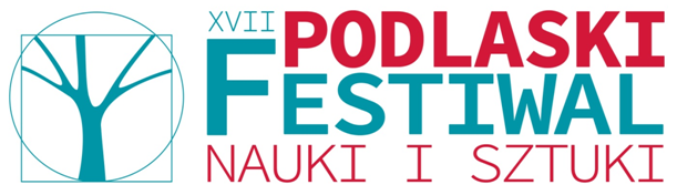 XVII Podlaski Festiwal Nauki i Sztuki